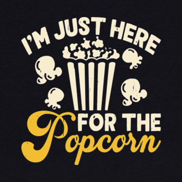 I'm Just Here For The Popcorn by Shrtitude